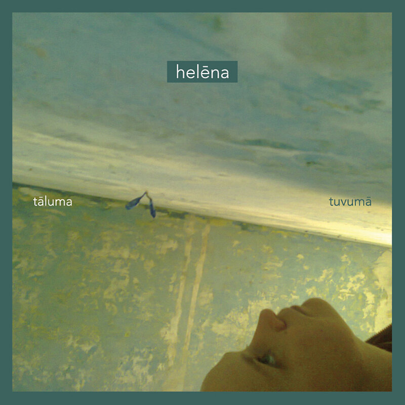 Albuma apskats: Helēna  - “Tāluma tuvumā” (NabaMusic / Melo Records, 2016)
